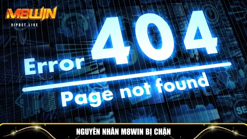 Nhiều lý do truy cập M8WIN bị chặn